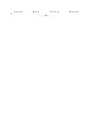 A. X3; X4; X5 B. X3; X4 C. X1; X3; X4 D. X2; X3; X4;
X5
…………Hết……….
 