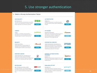 5. Use stronger authentication
56
 