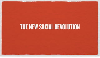 THE NEW SOCIAL REVOLUTION


                            1
 