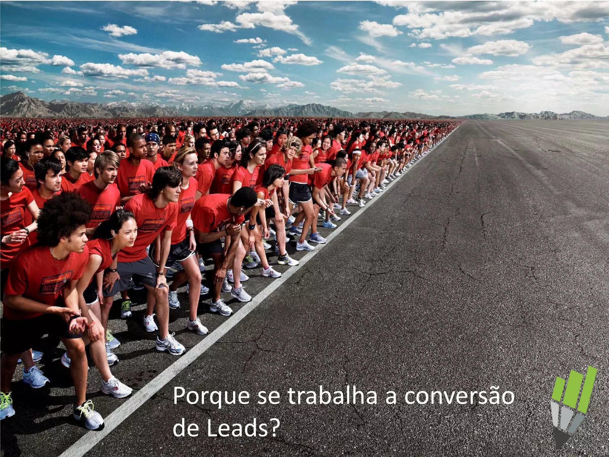 OBJETIVOS
Porque se trabalha a conversão
de Leads?