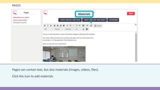 Materials
PAGES
Pages can contain text, but also materials (images, videos, files).
Click the icon to add materials.
 