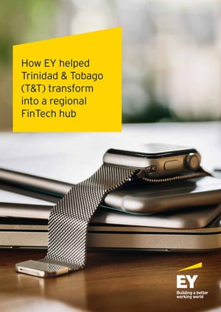 How EY helped
Trinidad & Tobago
(T&T) transform
into a regional
FinTech hub
 