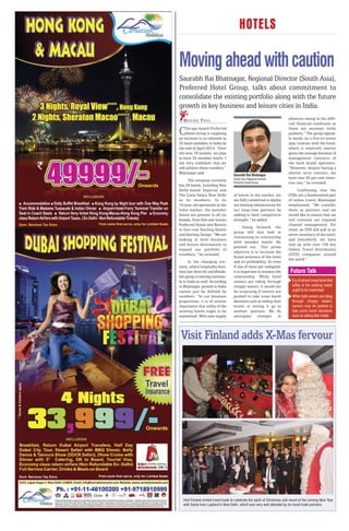 HOTELS

Moving ahead with caution
Saurabh Rai Bhatnagar, Regional Director (South Asia),
Preferred Hotel Group, talks about commitment to
consolidate the existing portfolio along with the future
growth in key business and leisure cities in India.
  M E G H A PAU L                                                         alliances owing to the diffi-
                                                                          cult financial conditions as

C    hicago-based Preferred
     Hotel Group is targeting
an increase in its clientele to
                                                                          these are anyways niche
                                                                          products.” The group typical-
                                                                          ly works on a five-to-seven
35 hotel members in India by                                              year contract with the hotel;
the end of April 2014. “Over                                              which is relatively shorter
the next 18 months, we plan                                               given the average duration of
to have 35 member hotels. I                                               management contracts of
am very confident that we                                                 the hard brand operators.
will achieve these numbers,”                                              “However, despite having a
Bhatnagar said.                                                           shorter term contract, we
                                    Saurabh Rai Bhatnagar
                                    South Asia Regional Director          have over 95 per cent reten-
     The company currently
                                    Preferred Hotel Group                 tion rate,” he revealed.
has 29 hotels, including New
Delhi-based Imperial and                                                        Confirming that the
The Leela Palace New Delhi          of hotels in the market, we           OTAs are a fundamental part
as its members. In its              are fully committed to deploy         of online travel, Bhatnagar
10-year old operations in the       our existing infrastructure for       emphasised, “We consider
India market, the member            our long-time partners by             them as partners and we
hotels are present in all six       adding to their competitive           would like to ensure that we
brands, from five-star luxury       strength,” he added.                  will continue our regional
Preferred Hotels and Resorts                                              channel management. For
                                           Going forward, the
to four-star Sterling Hotels                                              retail, an OTA will pull in an
                                    group will also look at
and Sterling Design. “We are                                              entire inventory of the hotel,
                                    reassessing its relationship
looking at both business                                                  and henceforth, we have
                                    with member hotels. He
and leisure destinations to                                               tied up with over 140 key
                                    pointed out, “Our prime
expand our portfolio of                                                   Online Travel Distribution
                                    objective is to increase the
travellers,” he revealed.                                                 (OTD) companies around
                                    brand presence of the hotel
                                                                          the world.”
       In the changing sce-         and its profitability. So even
nario, where hospitality busi-      if one of these get realigned,
ness has been hit worldwide,        it is important to reassess the        Future Talk
the group is moving cautious-       relationship. While hotel
ly in India as well. According      owners are riding through               It is of utmost importance that
to Bhatnagar, growth in India       choppy waters, it would not             utility of the existing hotels
cannot just be defined by           be surprising if owners are             ought to be maximised
numbers. “In our business           pushed to take some harsh               While hotel owners are riding
proposition, it is of utmost        decisions such as selling their         through choppy waters,
importance that utility of the      hotels or letting it go to              owners may be pushed to
existing hotels ought to be         another operator. We do                 take some harsh decisions
maximised. With new supply          anticipate changes in                   such as selling their hotels




 Visit Finland adds X-Mas fervour




  Visit Finland invited travel trade to celebrate the spirit of Christmas and mood of the coming New Year
  with Santa from Lapland in New Delhi, which was very well attended by its travel trade partners.
 