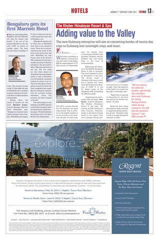 HOTELS                                          JANUARY 1 ST FORTNIGHT ISSUE 2013   TRAVTALK   13
Bengaluru gets its                                                     The Khyber Himalayan Resort & Spa
first Marriott Hotel
   Marriott Hotel Whitefield,
Bengaluru city’s first Marriott
sits atop the newest mall
                                    IT hub in India and also has
                                    a GDP growth four times that
                                    of Bengaluru city.
                                                                      Adding value to the Valley
Inorbit. It has one of the
largest ballrooms in the city
                                        Although the city has a lot
                                    of hotels but in Whitefield
                                                                      The new Gulmarg enterprise will aim at converting hordes of tourist day
with 2,500 sq metres of             area, there is yet a dearth of    trips to Gulmarg into overnight stays and more.
outdoor space. The hotel            rooms. There are no interna-
has 324 rooms, including 17         tional five-star hotels in this
                                                                         T T B U R E AU                   year, the growth story
                                    area at this given point and
                                                                                                          of increasing footfalls only
                                    time. Whitefield not only
                                    houses most of the Fortune
                                    500 companies but also has a
                                                                      W     ith peace prevailing in
                                                                            Kashmir, tourism has
                                                                      now got a boost in the Valley.
                                                                                                          got better. However, now the
                                                                                                          problem that still looms
                                                                                                          large is the issue of
                                    steadily growing residential      With an unprecedented 10.73         accommodation.
                                    population. The area itself is    lakh tourists till September
                                    about 18km from the heart of                                               Addressing this dilem-
                                    the city. The city roads                                              ma is The Khyber Himalayan
                                    are choc block almost all                                             Resort & Spa in Gulmarg.
                                    through the day, and residents                                        The resort opened its doors
  Matthew Cooper                    prefer to stay in Whitefield                                          on December 21 last year.
  General Manager
                                    over the weekend, constantly                                          The 85-key resort is
  Marriott Hotel Whitefield
                                                                                                          Gulmarg’s first luxury resort
                                    looking for places to go to.
                                                                                                          and is spread over seven
                                    There are also plenty of com-
suites. The executive lounge        panies around the hotel and
                                                                                                          acres and located at an eleva-   time and return to Srinagar       “We are eyeing
                                                                                                          tion of 8,825 ft in the          at night. Thus, the objective     the inbound
on the 15th floor offers the view   these companies have ample                                            Pir Panjal range of the          of the hotel is to convert the
of Whitefield and is available      Marriott Rewards members                                              Himalayas while overlooking      day trips to overnight trips.”    market, specifically
to guests staying on the exec-      who are currently staying                                             the Affarwat peaks.                                                the travellers
utive floor to conduct business     elsewhere. Given this                                                                                       “Right from its opening
and meetings.                       scenario, the hotel is bound      Alex Koshy                                Supporting the desti-      on December 21, the hotel         who visit Gulmarg
    Talking about the               to do well.”
                                                                      General Manager
                                                                      The Khyber Himalayan Resort & Spa
                                                                                                          nation with the hotel, Alex      was sold out for the first two    for skiing
choice of location for the              The hotel property is also                                        Koshy, General Manager,          weeks,” he adds.                  during winters
                                                                                                          The Khyber Himalayan
hotel, Matthew Cooper,              banking on the MICE segment
                                                                      30 in 2011, it seems that the       Resort & Spa said, “All                 Being the best skiing
                                                                                                                                                                             while during
General Manager, Marriott           to boost their occupancy, since                                                                                                          summers, we will
                                                                      love for Kashmir has been           tourists include Gulmarg in      destination in India, the hotel
Hotel Whitefield, says,             the hotel houses a large func-
“Bengaluru’s business hub is        tion space. The hotel estimates
                                                                      rediscovered. This is a first,      their itinerary. However,        is targetting skiing enthusi-     eye the domestic
                                                                      as it is the highest number of      owing to the dearth of good      asts all over. “Domestic travel   tourists,” the
clearly moving to micro-mar-        the business mix to be about
                                                                      tourist arrivals in the state,      hotels in the region, they       is still at its peak during the
kets. Whitefield is the largest     80:20 in the initial period.      over the past 25 years. Last        visit Gulmarg during day-        summers in India.”                GM reveals.
 
