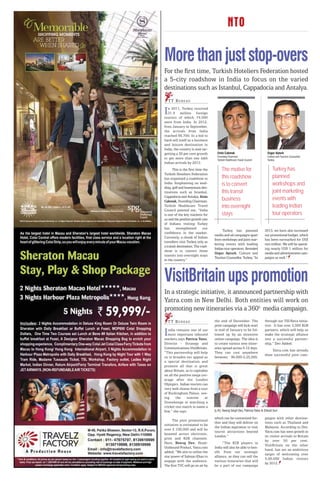 NTO

More than just stop-overs
For the ﬁrst time, Turkish Hoteliers Federation hosted
a 5-city roadshow in India to focus on the varied
destinations such as Istanbul, Cappadocia and Antalya.
    T T B U R E AU

I  n 2011, Turkey received
   31.4 million foreign
tourists of which 74,000
were from India. In 2012,
from January to September,
the arrivals from India
reached 66,700. In a bid to
hard-sell itself as a business
and leisure destination in
India, the country is now tar-
getting a 30 per cent growth         Emin Cakmak                                Ozgur Ayturk
                                     Founding Chairman                          Culture and Tourism Counsellor
to get more than one lakh            Turkish Healthcare Travel Council          Turkey
Indian arrivals by 2013.
      This is the first time the         The motive for                             Turkey has
Turkish Hoteliers Federation
has organised a roadshow in              this roadshow                              planned
India. Emphasisng on wed-                is to convert                              workshops and
ding, golf and honeymoon des-
tinations such as Istanbul,              this transit                               joint marketing
Cappadocia and Antalya, Emin
Cakmak, Founding Chairman,               business                                   events with
Turkish Healthcare Travel                into overnight                             leading Indian
Council pointed out, “India
is one of the key markets for            stays                                      tour operators
us and the positive growth rate
of Indians visiting Turkey
has      strengthened        our
                                         Turkey has planned                   2013, we have also increased
confidence in the market.
                                   media and ad campaigns apart               our promotional budget, which
Currently, a chunk of Indian
                                   from workshops and joint mar-              has been earmarked for US$
travellers visit Turkey only as
                                   keting events with leading                 two million. We will be spend-
a transit destination. The road-
                                   Indian tour operators. Revealed            ing nearly US$ 1 million for
show is to convert these
                                   Ozgur Ayturk, Culture and                  media and advertisement cam-
transits into overnight stays
                                   Tourism Counsellor, Turkey, “In            paigns as well.”
in the country.”




VisitBritain ups promotion
In a strategic initiative, it announced partnership with
Yatra.com in New Delhi. Both entities will work on
promoting new itineraries via a 3600 media campaign.
    T T B U R E AU                 the end of December. The                   through our TSI-Yatra initia-
                                   print campaign will kick-start             tive. It has over 3,000 B2B

I  ndia remains one of our
   most important inbound
markets,says Patricia Yates,
                                   in mid of January to be fol-
                                   lowed up by an intensive
                                   online campaign. The idea is
                                                                              partners, which will help us
                                                                              make the strategic alliance
                                                                              into a successful partner-
Director - Strategy and            to create various new itiner-              ship,” Dev Added.
Communications,VisitBritain.       aries spread across 5-12 days.
                                                                                  Yatra.com has already
“This partnership will help        They can cost anywhere
                                                                              done successful joint cam-
us to broaden our appeal as        between ` 90,000-2,25,000,
a special destination and
promote all that is great
about Britain, as to capitalise
on all the positive mega cov-
erage after the London
Olympics. Indian tourists can
very well choose from a tour
of Buckingham Palace, see-
ing     the     sunrise      at
Stonehenge or watching a
cricket test match to name a
few,” she says.                    (L-R); Neeraj Singh Dev, Patricia Yates & Shivali Suri

                                   which can be customised fur-               paigns with other destina-
      The joint promotional
                                   ther and they will deliver on              tions such as Thailand and
initiative is estimated to be
                                   the Indian aspiration to visit             Malaysia. According to Dev,
over £ 100,000 and will be
                                   tourist attractions beyond                 Yatra.com has seen growth in
beamed across electronic,
                                   London.”                                   its visitor arrivals to Britain
print and B2B channels.
                                                                              by over 50 per cent.
Here, Neeraj Dev, Head-                  “The B2B players in
                                                                              VisitBritain on the other
Outbound Product, Yatra.com        India will also be able to ben-
                                                                              hand, has set an ambitious
added, “We aim to utilise the      efit from our strategic
                                                                              target of welcoming over
star power of Salman Khan to       alliance, as they can sell the
                                                                              5,00,000 Indian visitors
engage with the audience.          various itineraries that will
                                                                              by 2012.
The first TVC will go on air by    be a part of our campaign
 