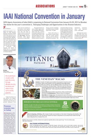 ASSOCIATIONS                                                  JANUARY 1 ST FORTNIGHT ISSUE 2013      TRAVTALK    15

IAAI National Convention in January
IATA Agents Association of India (IAAI) is organising its National Convention from January 24-26, 2013 in Mumbai.
The theme for this year’s convention is, ‘Emerging Challenges and Opportunities in the Aviation Industry’.
                                   issues and are working to            The main business ses-      discuss survival strategies    convention will be very busi-      widespread       awareness
   T T B U R E AU                  put airlines, travel agents    sion is, ‘ASHA: Agents semi-      and different ways to handle   nesslike and professional. We      about such important
                                   and GDS on the same plat-      nar on Handling Adversities’,     these issues,” he adds.        are also planning to circulate     issues,” adds Eapen.
I  AAI had decided to con-
   duct its IAAI biennial
National Convention (ICON
                                   form that will help us
                                   debate relevant issues and
                                                                  which they feel, assumes
                                                                  humongous significance at a             There will be four to
                                                                                                                                   a white paper discussing the
                                                                                                                                   tragic difficulties faced by the        IAAI hopes this conven-
                                   address all uncertainties,”    juncture when airlines, GDS       five business sessions along   industry and address issues        tion will help evolve new
2013) from January 24- 26,
                                   said Biji Eapen, National      and Travel Agents are strug-      with the annual general        such as weekly payments            strategies in the present and
2013 at The Retreat, Hotel &
                                   President, IATA Agents         gling for co-existence. “In the   meeting and the elections      and highlight its misfortunes      an all the more challenging
Convention Centre, Mumbai.
                                   Association of India (IAAI).   business session, we want to      during this convention. “Our   for us. We want to create          aviation industry.
About 400-500 members of
the travel fraternity from
India are expected to attend
this convention. The associ-
ation feels that this conven-
tion will add extra mileage
in      promoting       India
Tourism. The theme of
ICON 2O13 is, ‘Emerging
Challenges and Opportunities
in Aviation Industry’.




Biji Eapen
National President
IATA Agents Association of India



       We are planning to
       circulate a white
       paper discussing
       the tragic
       difficulties faced by
       the industry and
       address issues
       such as weekly
       payments

     “Under this theme, we
will address the biggest
challenges faced by the
industry today. We want to
provide meaning to the


  Premium
  economy class
  in Cathay
     Starting January 1, 2013,
  Cathay Pacific Airways is
  introducing its new Premium
  Economy Class cabin along
  with Business Class on
  Chennai-Hong Kong route.
  Following the recent increase
  of Chennai flights, from four
  times a week to a daily serv-
  ice, Chennai will be the first
  city in South India to offer a
  three-class configuration –
  new Business Class, Premium
  Economy Class and the new
  long-haul Economy Class for
  passengers travelling.
 