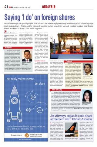 20 TRAVTALK       JANUARY 1 ST FORTNIGHT ISSUE 2013                             ANALYSIS

Saying ‘I do’ on foreign shores
Indian weddings are getting larger than life and are increasingly becoming a booming affair involving large
scale expenditure. Realising the worth of hosting Indian weddings abroad, foreign tourism boards and
hotels are keen to attract this niche segment.
  D E N C Y M AT H E W          and resorts being booked to            The global economic
                                conduct a traditional Indian      meltdown had little effect on

R   ecently, a Karan Johar
    directed movie showed
an India-based family choos-
                                wedding in the exotic islands
                                of Thailand. These glimpses
                                from reel life have now come
                                                                  the huge Indian wedding
                                                                  budgets. With wedding
                                                                  themes getting extravagant
ing Thailand as a wedding       alive in real life too, as many   and over-the-top, many
destination for their son’s     Indian couples and families       international hotels and
wedding. What followed on       are opting for a destination      resorts are bending back-
screen were charter flights     wedding away from India.          wards to accommodate the
                                                                  requests of Indians families.
                                                                  While special chefs are
 Malaysia                                                         being flown down to cater
                                                                  to the large wedding
      “A segment that has grown                                   entourage, there are also
exceedingly well is the wedding                                   special arrangements being
segment in Malaysia. Many dis-                                    made to facilitate the Indian
cerning Indian families now prefer                                weddings which include
to host their weddings in more                                    arranging special garlands
exclusive surroundings and                                        and lights to king-size
Malaysia has plenty of just that. In                              chandeliers.
2011, over 30 Indian weddings
                                                                  Spreading overseas              travel packages and tie-ups
were held in Malaysia. Favourite
                                      Manoharan Periasamy              Among international        with Malaysia Airlines and         Thailand
amongst the destinations are          Director                    destinations, Indians have      other 5-star properties to               Thailand too has witnessed a
Langkawi, Pangkor, Penang and         Tourism Malaysia
                                                                  shown a lot of interest in      encourage and attract Indian      lot of Indian weddings over the
Kuala Lumpur. More than a dozen
                                                                  Thailand, Malaysia, South       wedding planners. Besides         years. “Over 100 large-scale wed-
of India’s leading wedding planners have been taken on host-
                                                                  Africa and Mauritius for wed-   this, they have conducted         dings ranging from 200 to 800 peo-
ed tours to Malaysia to discover the best that is on offer,”
                                                                  ding destinations. Malaysia     many fam tours for Indian         ple were organised in Thailand in
says Manoharan Periasamy, Director, Tourism Malaysia.
                                                                  has drafted many affordable     wedding planners to experi-       2011. In 2012, the Mumbai office
                                                                                                  ence first-hand service and       facilitated 20 weddings in Thailand.
                                                                                                  facilities available as well as   To increase our growth and attract
                                                                                                  possible venues for different     more Indian weddings, we facilitate
                                                                                                  budgets. All these efforts        family or wedding planners in terms     Sethaphan Buddhani
                                                                                                  have borne fruit as they have     of immigration, welcome reception,      Director
                                                                                                                                                                            Tourism Authority of Thailand
                                                                                                  seen an increasing interest       provide Thai cultural show and
                                                                                                  among people from Gujarat,        ticket to bride and groom who are
                                                                                                  Rajasthan, Uttar Pradesh,         really keen to see the wedding venue. We also support with
                                                                                                  Maharashtra, Tamil Nadu and       upgrading flight tickets to business class and we also inform
                                                                                                  Andhra Pradesh in holding         the family in terms of names of wedding planners in India and
                                                                                                  their weddings in Malaysia.       Thailand,” says Sethaphan Buddhani, Director, Tourism
                                                                                                                                    Authority of Thailand.

                                                                                                      New York City
                                                                                                           Seeing the large stream of income that weddings generate
                                                                                                     and the potential of this market, many new destinations are
                                                                                                     emerging which aim at wooing the wedding planners. Even long-
                                                                                                     haul and expensive destinations like New York City are ready to
                                                                                                     host the Indian weddings on its soil. “NYC & Company has start-
                                                                                                     ed a ‘NYC I DO’ initiative to promote the City as a wedding des-
                                                                                                     tination for all couples. We work with wedding organisers to
                                                                                                     consider New York City’s hot spots or most elegant venues to     Makiko Matsuda Healy
                                                                                                     tie the knot. The large NRI community in America often considers VP Business Development
                                                                                                     a reception or other events in India and New York City to invite NYC & Company
                                                                                                     family, friends and business partners for the big occasion. Our
                                                                                                     hotel members offer year-round attractive wedding arrangements and fine Indian cuisine
                                                                                                     with regional variations are available,” says Makiko Matsuda Healy, VP Business
                                                                                                     Development, NYC & Company.




                                                                                                   Jet Airways expands code-share
                                                                                                   agreement with Etihad Airways
                                                                                                       Jet Airways has placed its                                      code-share to Paris is in
                                                                                                   code on Etihad’s flight oper-                                       addition to the existing
                                                                                                   ating out of Abu Dhabi to                                           code-share between Jet
                                                                                                   Paris Charles de-Gaulle air-                                        Airways and Etihad Airways
                                                                                                   port from December 10,                                              on the Abu Dhabi-
                                                                                                   2012. This code-share will                                          Mumbai/Delhi           routes
                                                                                                   allow Jet Airways to offer its                                      operated by Jet Airways and
                                                                                                   guests excellent connectivity                                       the Etihad flights connecting
                                                                                                   from India to Paris via Abu                                         Abu        Dhabi         with
                                                                                                   Dhabi.      The      airline’s                                      Mumbai, Delhi, Kochi,
                                                                                                   JetPrivilege members will                                           Thiruvananthapuram,
                                                                                                   earn JPMiles for their entire    Airways code-share flights         Kozhikode, Chennai and
                                                                                                   journey when they fly on Jet     from India to Paris. This          Hyderabad.
 