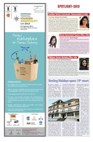 SPOTLIGHT-2013
Contd. from page 31

Canadian Tourism Commission, Representative in India
Tina Singh, Assistant Vice President
In 2013, CTCs main focus continues to remain on the Travel Trade.
Approximately 77% of the budget would be spent on marketing activities
through the trade. While we have already obtained good presence in Delhi
and Mumbai, we would be expanding our sales network in 2013 to newer
markets like Bengaluru, Hyderabad, Chennai and Kolkata by conducting
training seminars to educate the travel trade in these cities on the desti-
nation. Further, we will be launching Signature Experience Collection (SEC)
in the India market where the destination will be repositioned as a truly
unique, experiential destination. We also plan to develop co-op programmes with tour operators. We
will also be promoting our consumer website ‘Keep Exploring’ in 2013.


                              Macau Government Tourism Office, India
                              Madhvi Awasthi, Media Manager
                              Despite a gloomy global economy, the Indian market performed well in
                              visitor arrivals in 2012.
                              2013 is going to be an important year for Macau’s tourism industry, as we
                              celebrate the 60th Macau Grand Prix and 25 years of the Macau International
                              Fireworks Display Contest. Besides promoting our heritage sites and other
                              attractions, we will continue to focus our efforts on business tourism initia-
                              tives. We have been expanding our tourism products to diversify our source
market profile. We will also leverage our recently launched Wedding Incentive Scheme and Student
Excursion Incentive Scheme to boost visitor arrival figures. The Incentive stimulation plan offered by
Macau Government Tourist Office (MGTO) helps agents and corporate look at Macau as a destination for
business movement. We have had group moments throughout the year to the tune of 200 – 1800.


Phillipines Tourism Marketing Office, India
Chetna Singh, Senior Marketing Manager
India is an emerging market with a vast source of potential travellers.
Over the past ten months, the Phillipines recorded a double-digit growth
of 42.0 per cent with month-on-month comparison for October 2011
and 2012. This milestone may be attributed to the recent implemen-
tation of the 14-day visa-free entry facility for Indian tourists with the
existing valid multiple entry visa of US, Japan, Australia, Canada,
Schengen, Singapore or UK (they should have travelled to these desti-
nations at least once). The Phillipines Tourism Marketing Office in India
is expecting to bolster Indian travel to the Philippines through integrated marketing efforts in 2013.
We predict an increase in the number of inbound travellers from India in the coming years as the
Phillipines is fast becoming a destination of choice amongst the Indians.




Sterling Holidays opens 19th resort
   Sterling Holidays, a              to be one that exudes beauty         engage members and guests
Vacation Ownership and               and charm. The USP of The            in fun-filled, memorable hol-
Leisure Hospitality Company,         Sanctuary thus is its location.      iday experiences.
opened its 19th resort,              With the majestic view of the            The hotel also hopes to
Dharamshala         -    The         Dhauladhar range and the             attract MICE inspite of being
Sanctuary. Talking about the         gurgling, perennial brooks of        located in a leisure zone. All
choice of location for the           the Beas River, it is the loca-      of Sterling’s resorts in fact
hotel, Lata Subramanian,             tion which is the property’s         are located in leisure locales
Vice President - Marketing of        biggest draw. It offers won-         in India and are built to offer
Sterling Holiday Resorts             derful scenic canvas of              stunning views of the desti-
                                                                                      nation. “This fact
                                                                                      alone makes each
                                                                                      of our resorts the
                                                                                      perfect choice for
                                                                                      offsite conferences
                                                                                      and events as the
                                                                                      breathtaking views
                                                                                      and fresh air prove
                                                                                      to be invigourating
                                                                                      for MICE dele-
                                                                                      gates. The MICE
                                                                                      offering       from
                                                                                      Sterling is not a
                                                                                      new venture as
                                                                                      our resorts have
                                                                                      been built to host
                                                                                      conferences from
                                                                                      inception. Sterling
(India) says, “At Sterling,          Himalayas and the emerald            offers complete MICE solu-
great emphasis is laid on            green Kangra Valley. The             tions at value pricing, which
choosing the locations for the       property is also very close to       include well-equipped con-
resorts within each destina-         the Norbulingka monastery.”          ference facilities and guest
tion. The goal remains to                The full-service, modern         rooms, banquets, airport
delighting holidayers with           resort has 26 elegantly fur-         transfers and a team of ‘Fun
stunning views. With that            nished rooms, a multi-cuisine        Rangers’ who organize a
very philosophy, when it             restaurant, bar, conference          range of holiday and team
came to choosing a destina-          facilities and a range of recre-     building activities,” says
tion for our new resort, it had      ational activities designed to       Subramanian.
 