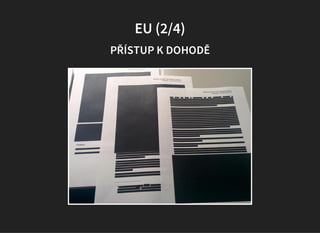 EU (2/4)
PŘÍSTUP K DOHODĚ
 