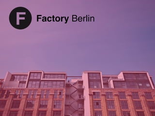 Factory Berlin
 