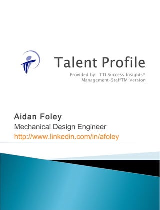 Aidan Foley
Mechanical Design Engineer
http://www.linkedin.com/in/afoley
 