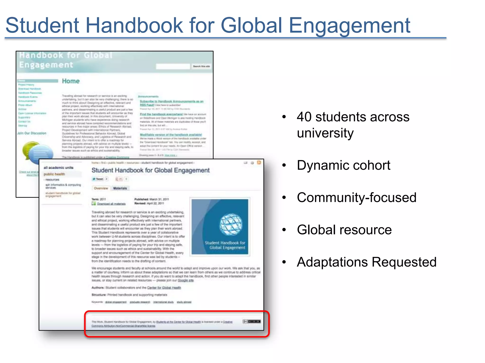 Student Handbook for Global Engagement



                         • 40 students across
                           university

                         • Dynamic cohort

                         • Community-focused

                         • Global resource

                         • Adaptations Requested
 