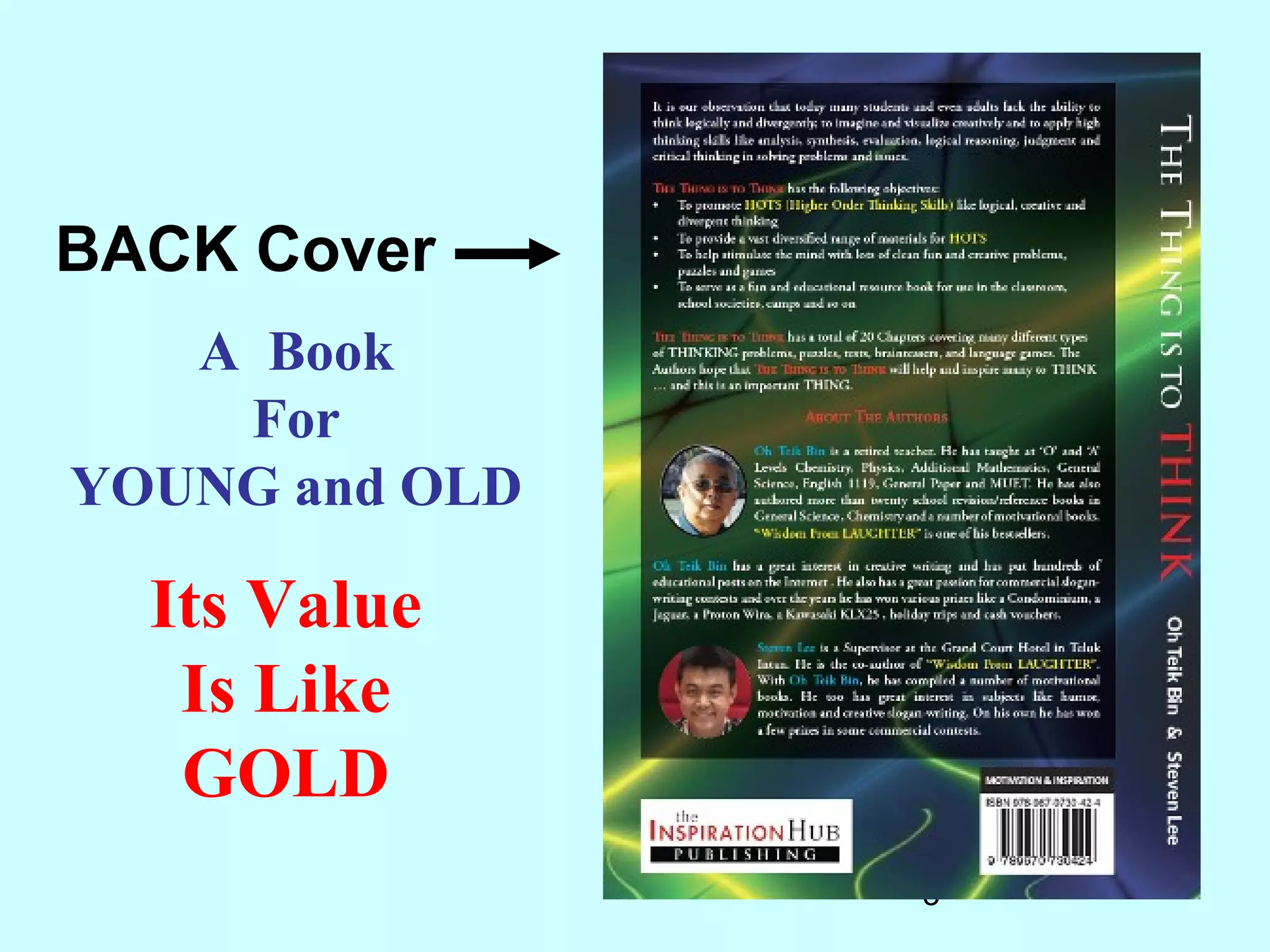 3
BACK Cover
A Book
For
YOUNG and OLD
Its Value
Is Like
GOLD
 