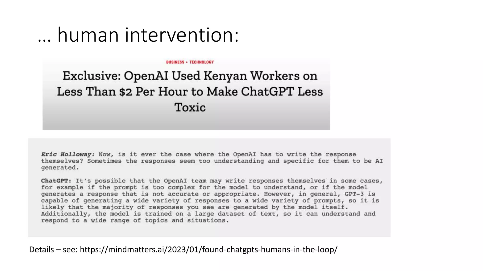… human intervention:
Details – see: https://mindmatters.ai/2023/01/found-chatgpts-humans-in-the-loop/
 