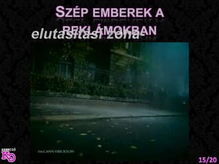 Szép emberek a reklámokbanelutasítási zóna-elmélet