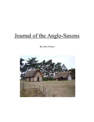 Journal of the Anglo-Saxons
By: Ben Nelson
 