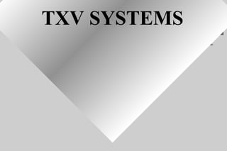 TXV SYSTEMSTXV SYSTEMS
 