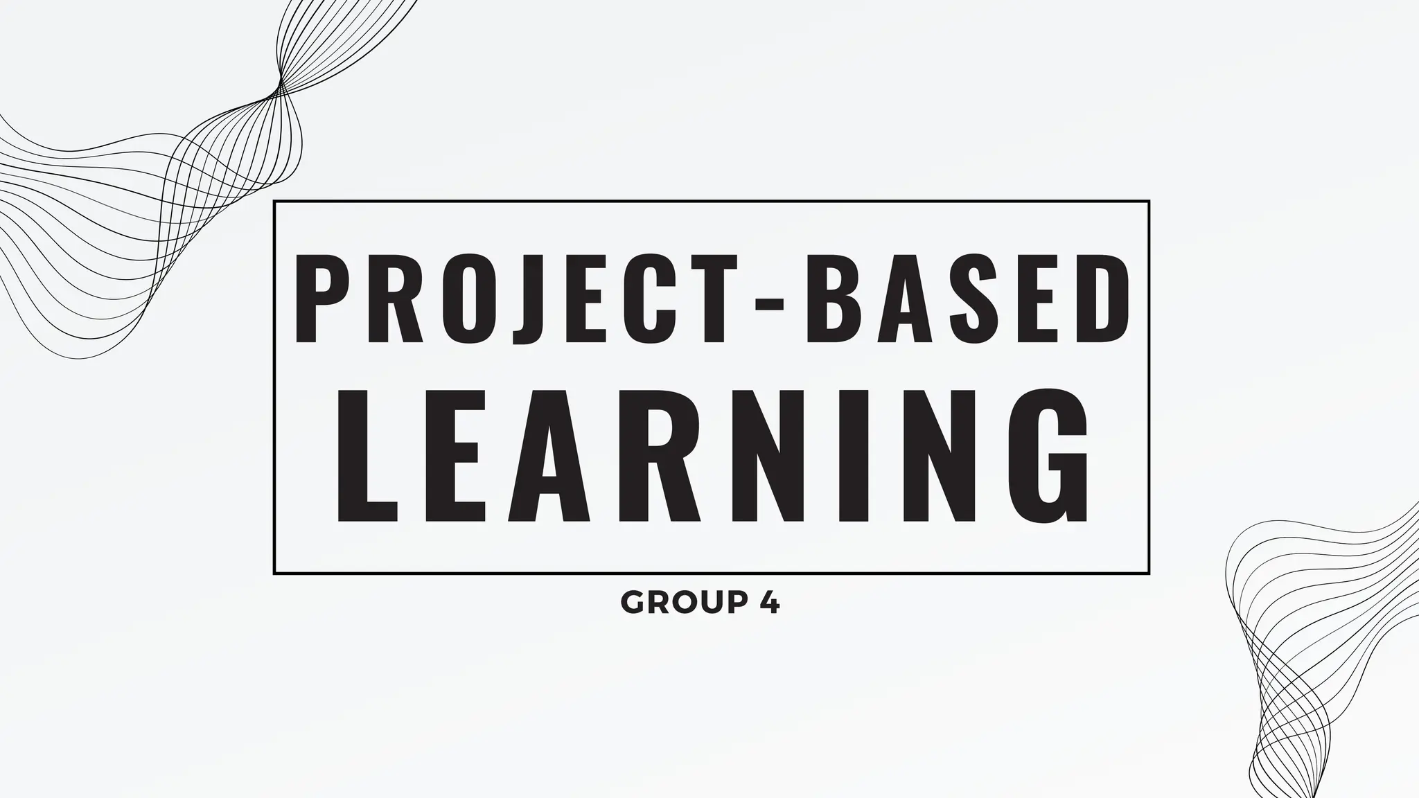 LEARNING
PROJECT-BASED
GROUP 4
 
