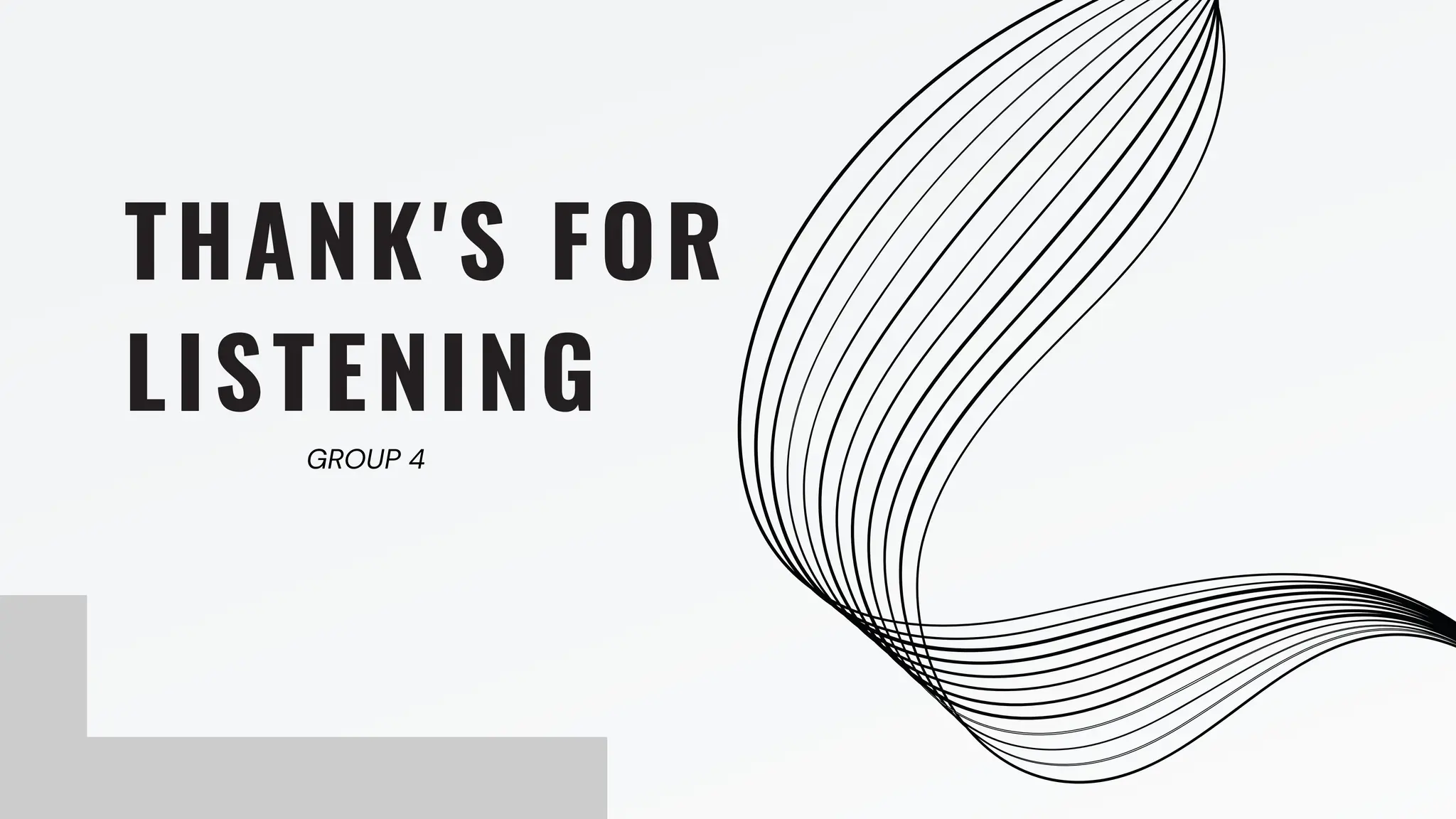 GROUP 4
THANK'S FOR
LISTENING
 