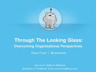 Through The Looking Glass: Overcoming Organizational Perspectives