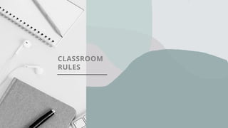 CLASSROOM
RULES
 