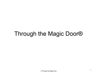 Through the Magic Door ® 