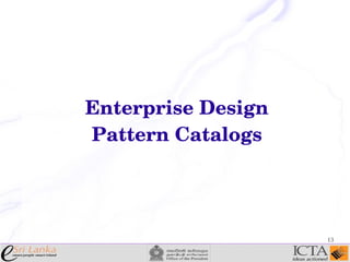 Enterprise Design 
Pattern Catalogs

13

 