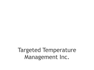 Targeted Temperature 
Management Inc. 
 