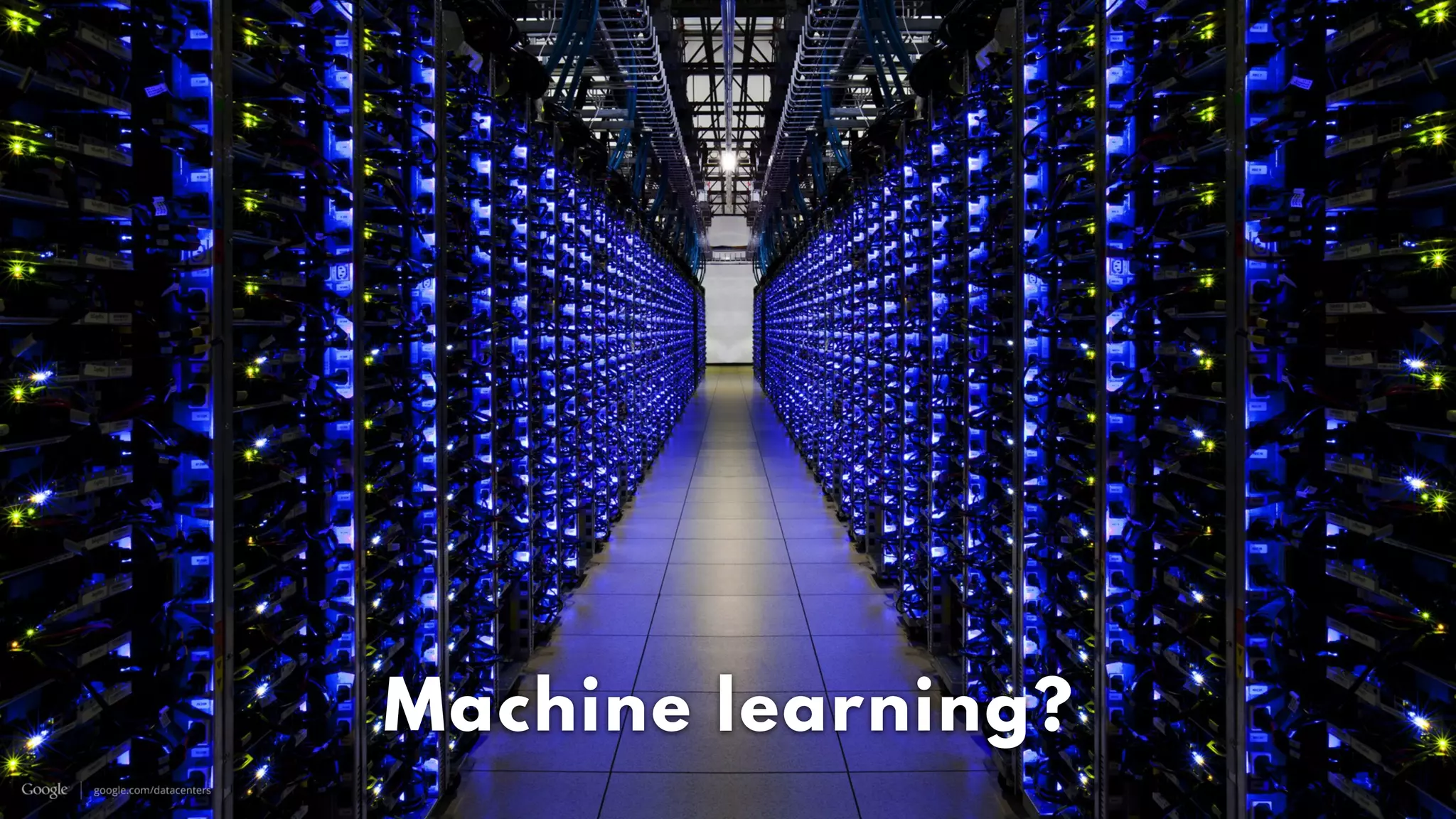 12
Machine learning?Machine learning?
 