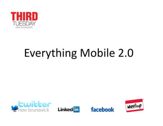 Everything Mobile 2.0
 