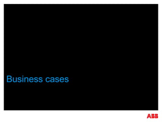 Business cases
 