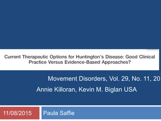 Paula Saffie
Movement Disorders, Vol. 29, No. 11, 201
Annie Killoran, Kevin M. Biglan USA
11/08/2015
 