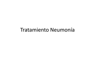 Tratamiento Neumonía
 