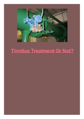 Tinnitus Treatment Or Not?

 