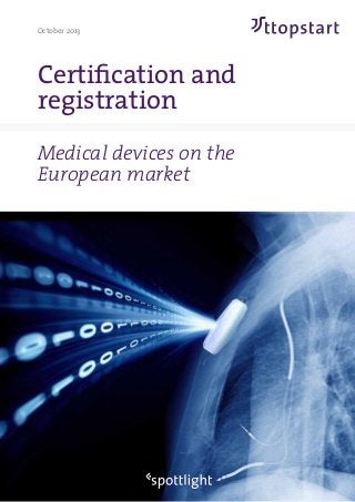 October 2013
Certification and
registration
Medical devices on the
European market
 