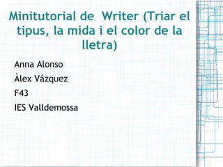 Minitutorial de  Writer (Triar el tipus, la mida i el color de la lletra) ,[object Object]