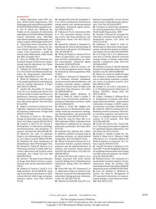 n engl j med 373;22 nejm.org  November 26, 2015 2159
Treatment of Tuberculosis
References
1.	 Global tuberculosis report 2015. Ge-
neva: World Health Organization, 2015
(http://apps​.who​.int/​iris/​bitstream/​10665/​
191102/​1/​9789241565059_eng​.pdf?ua=1).
2.	 Fox W, Ellard GA, Mitchison DA.
Studies on the treatment of tuberculosis
undertaken by the British Medical Research
Council tuberculosis units, 1946-1986,
with relevant subsequent publications. Int J
Tuberc Lung Dis 1999;​3:​Suppl 2:​S231-S279.
3.	 Tuberculosis Trials Consortium, Divi-
sion of TB Elimination, Centers for Dis-
ease Control and Prevention. The Tuber-
culosis Trials Consortium: a model for
clinical trials collaborations. Public Health
Rep 2001;​116:​Suppl 1:​41-9.
4.	 Nunn AJ, Phillips PPJ, Mitchison DA.
Timing of relapse in short-course chemo-
therapy trials for tuberculosis. Int J Tuberc
Lung Dis 2010;​14:​241-2.
5.	 Gillespie SH, Crook AM, McHugh TD,
et al. Four-month moxifloxacin-based reg-
imens for drug-sensitive tuberculosis.
N Engl J Med 2014;​371:​1577-87.
6.	 Merle CS, Fielding K, Sow OB, et al.
A four-month gatifloxacin-containing reg-
imen for treating tuberculosis. N Engl J
Med 2014;​371:​1588-98.
7.	 Jawahar MS, Banurekha VV, Parama-
sivan CN, et al. Randomized clinical trial
of thrice-weekly 4-month moxifloxacin or
gatifloxacin containing regimens in the
treatment of new sputum positive pulmo-
nary tuberculosis patients. PLoS One 2013;​
8(7):​e67030.
8.	 Jindani A, Harrison TS, Nunn AJ, et al.
High-dose rifapentine with moxifloxacin
for pulmonary tuberculosis. N Engl J Med
2014;​371:​1599-608.
9.	 Mitchison D, Davies G. The chemo-
therapy of tuberculosis: past, present and
future. Int J Tuberc Lung Dis 2012;​16:​724-32.
10.	Lenaerts A, Barry CE III, Dartois V.
Heterogeneity in tuberculosis pathology,
microenvironments and therapeutic re-
sponses. Immunol Rev 2015;​264:​288-307.
11.	Mitchison DA. Role of individual
drugs in the chemotherapy of tuberculo-
sis. Int J Tuberc Lung Dis 2000;​4:​796-806.
12.	Mitchison DA. Basic mechanisms of
chemotherapy. Chest 1979;​76:​Suppl:​771-81.
13.	 Johnson JL, Hadad DJ, Dietze R, et al.
Shortening treatment in adults with non-
cavitary tuberculosis and 2-month culture
conversion. Am J Respir Crit Care Med
2009;​180:​558-63.
14.	 Dartois V. The path of anti-tuberculo-
sis drugs: from blood to lesions to myco-
bacterial cells. Nat Rev Microbiol 2014;​12:​
159-67.
15.	Prideaux B, Dartois V, Staab D, et al.
High-sensitivity MALDI-MRM-MS imag-
ing of moxifloxacin distribution in tuber-
culosis-infected rabbit lungs and granu-
lomatous lesions. Anal Chem 2011;​83:​
2112-8.
16.	 Kempker RR, Barth AB, Vashakidze S,
et al. Cavitary penetration of levofloxacin
among patients with multidrug-resistant
tuberculosis. Antimicrob Agents Chemo­
ther 2015;​59:​3149-55.
17.	 Prideaux B, Via LE, Zimmerman MD,
et al. The association between steriliz-
ing activity and drug distribution into
tuberculosis lesions. Nat Med 2015;​21:​
1223-7.
18.	Egelund EF, Alsultan A, Peloquin CA.
Optimizing the clinical pharmacology of
tuberculosis medications. Clin Pharmacol
Ther 2015;​98:​387-93.
19.	 Weiner M, Peloquin C, Burman W, et al.
Effects of tuberculosis, race, and human
gene SLCO1B1 polymorphisms on rifam­
pin concentrations. Antimicrob Agents
Chemother 2010;​54:​4192-200.
20.	Matsumoto T, Ohno M, Azuma J. Fu-
ture of pharmacogenetics-based therapy
for tuberculosis. Pharmacogenomics 2014;​
15:​601-7.
21.	 Chideya S, Winston CA, Peloquin CA,
et al. Isoniazid, rifampin, ethambutol,
and pyrazinamide pharmacokinetics and
treatment outcomes among a predomi-
nantly HIV-infected cohort of adults with
tuberculosis from Botswana. Clin Infect
Dis 2009;​48:​1685-94.
22.	Pasipanodya JGMH, McIlleron H,
Burger A, Wash PA, Smith P, Gumbo T.
Serum drug concentrations predictive of
pulmonary tuberculosis outcomes. J Infect
Dis 2013;​208:​1464-73.
23.	Miotto P, Cirillo DM, Migliori GB.
Drug resistance in Mycobacterium tuber-
culosis: molecular mechanisms challeng-
ing fluoroquinolones and pyrazinamide
effectiveness. Chest 2015;​147:​1135-43.
24.	Rock JM, Lang UF, Chase MR, et al.
DNA replication fidelity in Mycobacterium
tuberculosis is mediated by an ancestral
prokaryotic proofreader. Nat Genet 2015;​
47:​677-81.
25.	Kohanski MA, DePristo MA, Collins
JJ. Sublethal antibiotic treatment leads to
multidrug resistance via radical-induced
mutagenesis. Mol Cell 2010;​37:​311-20.
26.	 Weiner M, Benator D, Burman W, et al.
Association between acquired rifamycin
resistance and the pharmacokinetics of
rifabutin and isoniazid among patients
with HIV and tuberculosis. Clin Infect Dis
2005;​40:​1481-91.
27.	 Burman WJ, Bliven EE, Cowan L, et al.
Relapse associated with active disease
caused by Beijing strain of Mycobacterium
tuberculosis. Emerg Infect Dis 2009;​15:​
1061-7.
28.	Huyen MN, Buu TN, Tiemersma E, et
al. Tuberculosis relapse in Vietnam is sig-
nificantly associated with Mycobacterium
tuberculosis Beijing genotype infections.
J Infect Dis 2013;​207:​1516-24.
29.	 Albanna AS, Reed MB, Kotar KV, et al.
Reduced transmissibility of East African
Indian strains of Mycobacterium tubercu-
losis. PLoS One 2011;​6(9):​e25075.
30.	Treatment of tuberculosis:​guidelines
for national programmes. 4th ed. Geneva:​
World Health Organization, 2009.
31.	 Hayashi Y, Paterson DL. Strategies for
reduction in duration of antibiotic use in
hospitalized patients. Clin Infect Dis
2011;​52:​1232-40.
32.	Saukkonen JJ, Powell K, Jereb JA.
Monitoring for tuberculosis drug hepato-
toxicity: moving from opinion to evidence.
Am J Respir Crit Care Med 2012;​185:​598-9.
33.	 Lv X, Tang S, Xia Y, et al. Adverse reac-
tions due to directly observed treatment
strategy therapy in Chinese tuberculosis
patients: a prospective study. PLoS One
2013;​8(6):​e65037.
34.	Volmink J, Garner P. Directly observed
therapy for treating tuberculosis. Cochrane
Database Syst Rev 2007;​4:​CD003343.
35.	 Munro SA, Lewin SA, Smith HJ, Engel
ME, Fretheim A, Volmink J. Patient adher-
ence to tuberculosis treatment: a system-
atic review of qualitative research. PLoS
Med 2007;​4(7):​e238.
36.	Günther G, van Leth F, Alexandru S,
et al. Multidrug-resistant tuberculosis in
Europe, 2010-2011. Emerg Infect Dis
2015;​21:​409-16.
37.	 Lange C, Abubakar I, Alffenaar JW, et
al. Management of patients with multi-
drug-resistant/extensively drug-resistant
tuberculosis in Europe: a TBNET consen-
sus statement. Eur Respir J 2014;​44:​23-63.
38.	 Ahuja SD, Ashkin D, Avendano M, et al.
Multidrug resistant pulmonary tuberculo-
sis treatment regimens and patient out-
comes: an individual patient data meta-
analysis of 9,153 patients. PLoS Med
2012;​9(8):​e1001300.
39.	Franke MF, Becerra MC, Tierney DB,
et al. Counting pyrazinamide in regimens
for multidrug-resistant tuberculosis. Ann
Am Thorac Soc 2015;​12:​674-9.
40.	Kuaban C, Noeske J, Rieder HL, Aït-
Khaled N, Abena Foe JL, Trébucq A. High
effectiveness of a 12-month regimen for
MDR-TB patients in Cameroon. Int J Tu-
berc Lung Dis 2015;​19:​517-24.
41.	 Aung KJ, Van Deun A, Declercq E, et al.
Successful ‘9-month Bangladesh regimen’
for multidrug-resistant tuberculosis among
over 500 consecutive patients. Int J Tuberc
Lung Dis 2014;​18:​1180-7.
42.	BioMed Central. The evaluation of a
standardised treatment regimen of anti-
tuberculosis drugs for patients with
multi-drug-resistant tuberculosis (MDR-TB)
(http://www​.isrctn​.com/​ISRCTN78372190).
43.	Lawn SD, Meintjes G, McIlleron H,
Harries AD, Wood R. Management of
HIV-associated tuberculosis in resource-
limited settings: a state-of-the-art review.
BMC Med 2013;​11:​253.
The New England Journal of Medicine
Downloaded from nejm.org on January 4, 2016. For personal use only. No other uses without permission.
Copyright © 2015 Massachusetts Medical Society. All rights reserved.
 