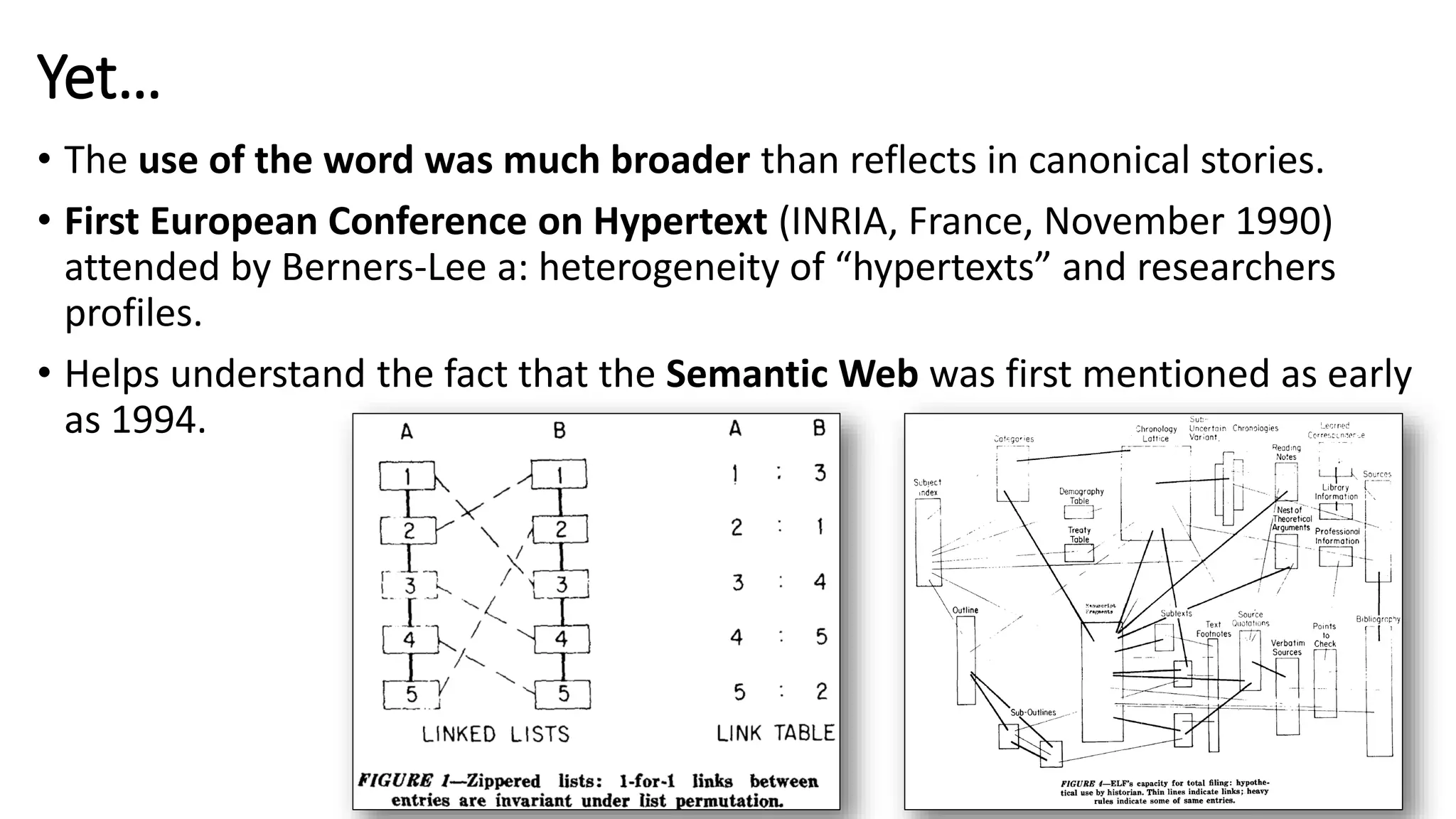 Initial perception
• “WorldWideWeb: Proposal for a
HyperText Project”
T. Berners-Lee, R. Cailliau, 1990
• Hypertext conceptual legacy
“a distributed hypercard”
• Documentary perception
“the universal library”
 