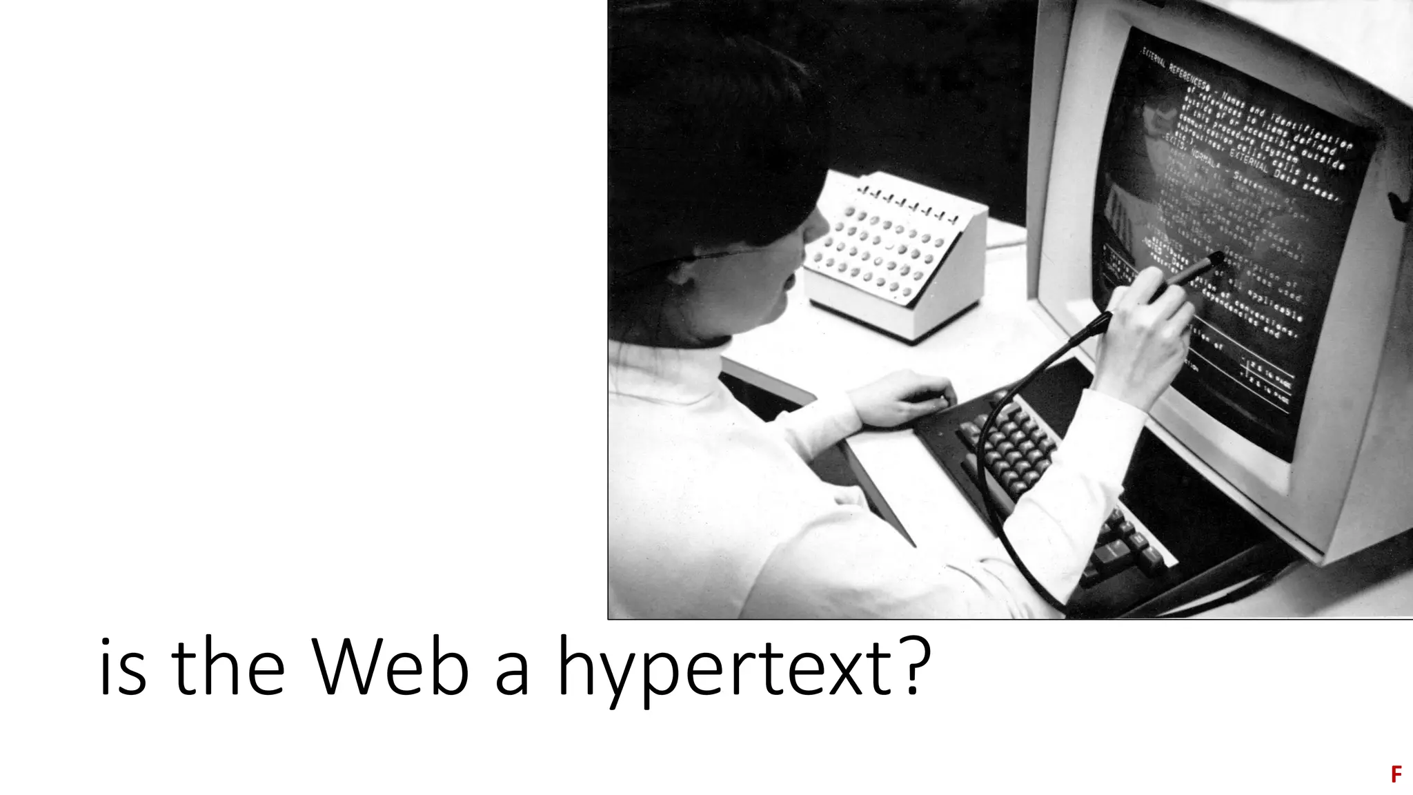 is the Web a hypertext?
F
 