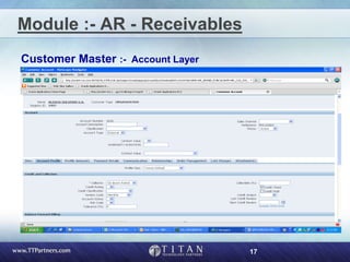 17
Module :- AR - Receivables
Customer Master :- Account Layer
 