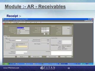 23
Module :- AR - Receivables
Receipt :-
 