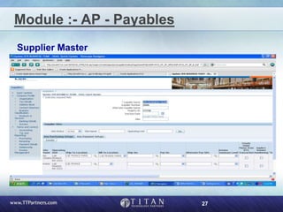 27
Module :- AP - Payables
Supplier Master
 