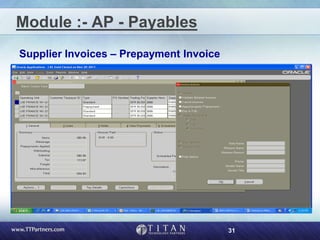 31
Module :- AP - Payables
Supplier Invoices – Prepayment Invoice
 