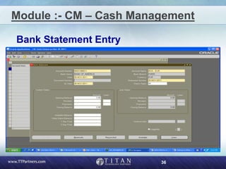 36
Module :- CM – Cash Management
Bank Statement Entry
 