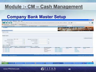 40
Module :- CM – Cash Management
Company Bank Master Setup
 