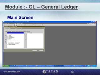 55
Module :- GL – General Ledger
Main Screen
 