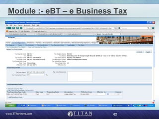 62
Module :- eBT – e Business Tax
 