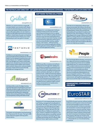 31Follow us at www.twitter.com/testingclub
COMMUNITIES,CONFERENCES
ANDNEWS
SOFTWARETESTINGSOLUTIONS
THETESTINGPLANETDIRECTORY-GETLISTEDWITHTHESEAWESOMECOMPANIES-thetestingplanet.com/directory
WhetheryouneedtoloadtestasingleURL,
simulaterealisticuserscenarioswithJMeter,
orexecuteextremelylargeconcurrencyand
volumeswithGatling,Gridinitprovidesasim-
pleandaffordableplatformforall.Gridinitisa
simpleandaffordabledistributedloadtesting
platform.Gridinittakesthepainoutofsetting
upandmaintainingtestinfrastructure.Start
loadtestingonyourowngridin5minutes.
Thelowestcostandeasiestcloudloadtesting
tool.Freeaccountfor25users.Testupto100k
vusers.Real-timegraphswithkeyperfor-
mancemetrics.
QAWizardoffersasuiteofintelligenttesting
toolsthathelptestersanddevelopersworkmore
efficiently,anddeliverqualitysoftwarefaster.Our
toolsincludeautomatedfunctional,stress,and
loadtestingwithQAWizardPro;desktopap-
plicationstresstestingwithResourceThief;and
manualexploratorytestingwithDefectScribe.
EuroSTARisEurope’spremiersoftwaretesting
conferenceandhasgrowntobecomethelarg-
estandmostprestigiouseventonthesoft-
waretestingcalendar.Conferenceattendees
canchoosefromnumerousthought-provok-
ingpresentations,intensivetutorials,interac-
tivesessionsandinspirationalkeynotes.Plus,
visitEurope’slargestsoftwaretestingexhibi-
tionwhichshowcasestheleadingcompanies
intheindustry.Wehopeyoucanjoinusfor
EuroSTAR2013inGothenburg,Swedenfrom
4-7Novemberforour21stannualtesting
conference!
TestWaveisanextgenerationtestmanage-
menttoolimplementedasSoftwareasaService
(SaaS).Itcanbedeployedinstantlyandyouonly
payforwhatyouuse.TestWaveisdesignedfor
bothTestManagersandTesters,andprovides
requirements,testplanning,testexecutionand
defecttracking.Intuitivegraphsreporttesting
datainrealtime.Reduceyourcostsandunleash
thepowerofSaaSwiththecloud’sfirstfully
extensibletestmanagementtool.
KualitatemInc.isanindependentSoftware
TestingCompany,ISSecurityandAudit-
ingCompanyprovidingservicestoaglobal
clientele.Ourcoresoftwarequalityassurance
servicescovertheentiretestinglifecyclefo-
cusedonsoftwareautomationtesting,manual
functionaltesting,applicationperformance,
securityandpenetrationtesting,usability
testing,codereviews,.Softwaretesting
servicescoverenterpriseapplicationtesting,
mobileapplicationtesting,healthcareapplica-
tions,andwebapplicationtesting.
PASSGroupofferscrowdsourcedsoftware
testingservicesthroughtheirrapidlygrow-
ingcrowdsourcingplatformpassbrains.com,
wherecustomersgaininstantaccesstothe
skillsofthousandsofqualifiedtestingprofes-
sionalsworldwide,allowingforon-demand
testingofweb,mobileandenterpriseapplica-
tions,coveringmostmajortestconfigurations
andlanguageversions.Thepassbrainsman-
agedcrowdtestingprocessenablescustom-
erstoimprovetheiroveralltestingefficiency
andeffectiveness,leadingtohigherproduct
quality,shortenedtimetomarketandin-
creasedcompetitiveness.
RevolutionITistheleadingQualityAssurance
andTesting,managementconsultingfirmin
AsiaPacific.WehelpourclientsdeliverITproj-
ectsandhavecoreofferingsacrossProject
Management,RequirementsManagement
andApplicationTesting.Wehaveover250
staffandofficesinMelbourne,Sydney,Bris-
bane,Canberra,AdelaideandSingapore.Our
offeringincludesdeliveryconsulting,method-
ologies,toolsolutionsandtraining.Wehave
strategicpartnershipswithHPsoftware,IBM
Rational,Oracle,AgileAcademyandSAP.
TestHatsareanindependentsoftwaretest-
ingservicesprovider,withofficesintheUKand
Spain.Weprovideafullrangeoftestingservices
includingSystem,PerformanceandSecurity
testingalongwithspecialisedConsultancyand
Training.Fornear-shoretestingourTestLabis
fullyequippedwitharangeofdesktopandmobile
platforms,testingsoftwareandtools,allowingus
toprovideaqualityserviceatacompetitiveprice.
VisitourwebsitetolearnmoreaboutTestHats
andourservices.Getintouchtodaytotalkabout
howwecanhelptestyourprojects.
TheTestPeopledeliversthebest,mostinnova-
tive,highlytechnicalandcompetitiveperfor-
manceengineeringandtestserviceavailable
today.Baseduponourextensiveexperience,
TTPcandelivertailoredservicestoaddressall
aspectsofthefunctionalandnon-functional
testlifecycle,includinghighlyspecialised
performanceengineeringandtestautomation
servicesincludingautomatedbuildandcon-
tinuousintegrationsolutions.TTPareatthe
forefrontofutilisingthecloudfortestandload
environments,withsignificantexperiencein
opensourceandthemajorcommercialtoolsets
www.gridinit.com
www.testwave.co.uk
www.qawizard.com
www.loadstorm.com
www.kualitatem.com
www.passbrains.com
www.revolutionit.com.au
www.testhats.com
www.thetestpeople.com
www.eurostarconferences.com
 