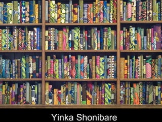 Yinka Shonibare
 