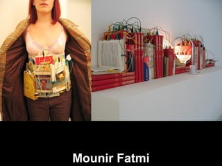 Mounir Fatmi
 